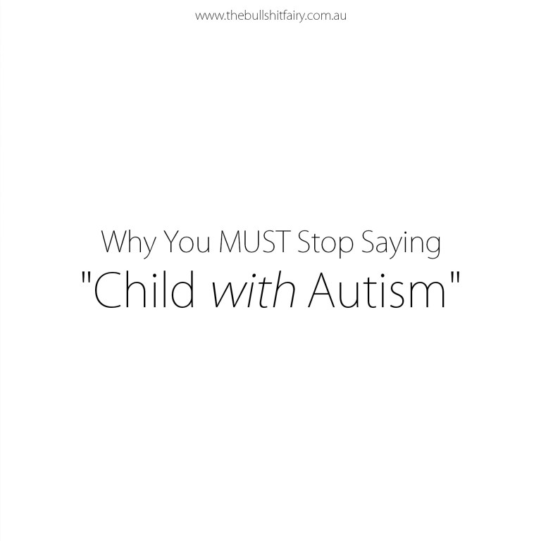 Identity First Language - Autistic Child not Child WITH Autism
