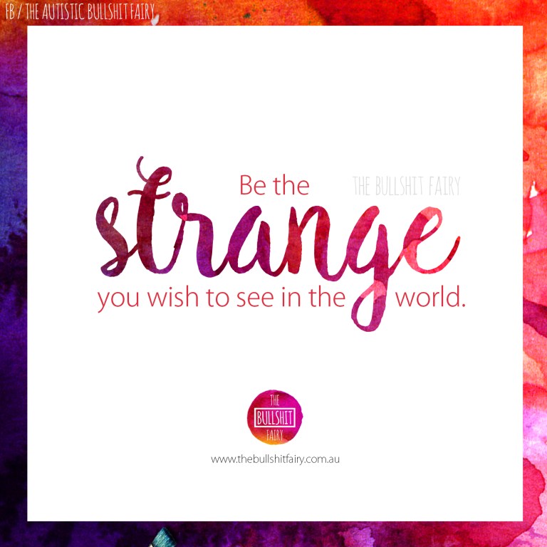 the-bullshit-fairy-quote-no_110-be-the-strange