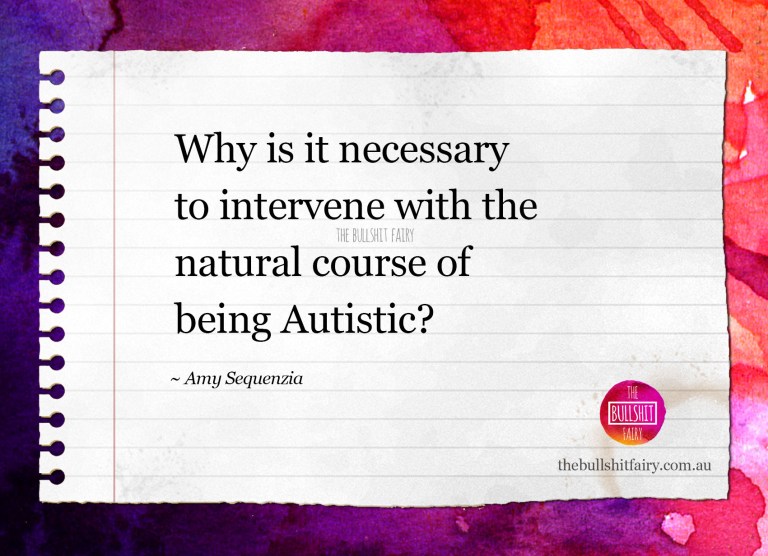 The Bullshit Fairy - Why Is It Necessary To Intervene With The Natural Course Of Being Autistic?